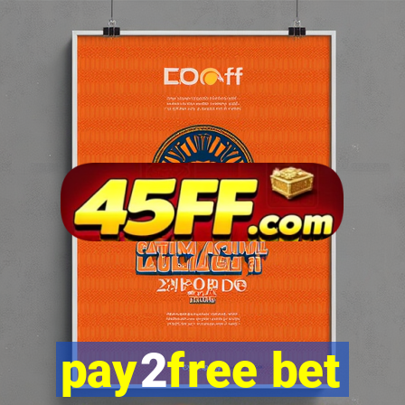 pay2free bet